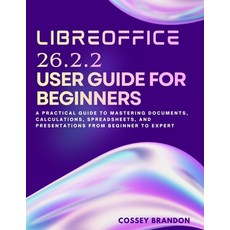 (영문도서)LibreOffice 26.2.2 User Guide For Beginners: A Practical Guide to Mastering Docu... Paperback, Independently Published, English, 9798196026041
