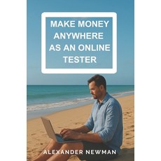 (영문도서)Make Money Anywhere as an Online Tester Paperback, Independently Published, English, 9798273901971