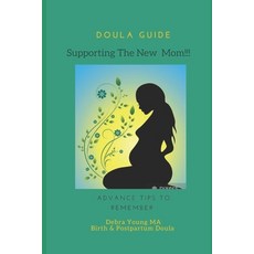 (영문도서)Doula Guid Supporting The New Mom: Advance Tips To Remember Paperback, Independently Published, English, 9798299071276