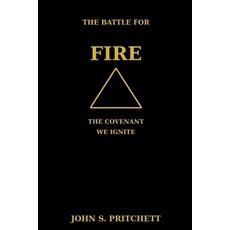 (영문도서)The Battle for Fire: The Covenant We Ignite Paperback, John Pritchett, English, 9798232398965