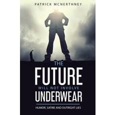 (영문도서) The Future Will Not Involve Underwear Paperback, Outcasting LLC, English, 9781737142003