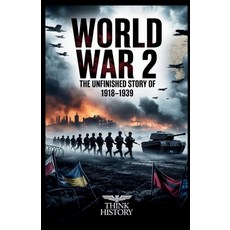 (영문도서)World War 2: The Unfinished Story of 1918-1939 Paperback, Independently Published, English, 9798261820437