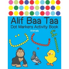 Alif Baa Taa Dot Markers Activity Book - Animals: Arabic Activity Book for kids & toddlers for homes... Paperback, Independently Published