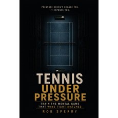 (英文圖書)Tennis Under Pressure: Train the Mental Game That Wins Tight Matches 平裝版, Rob Sperry, 英文