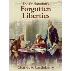 (영문도서)The Declaration's Forgotten Liberties Hardcover, American Real Publishing, English, 9781966283409