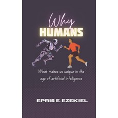(영문도서) Why Human: What makes us unique in the age of artificial intelligence Paperback, Independently Published, English, 9798341303614