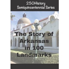 (英文圖書)250History Semiquincentennial Series: The Story of Arkansas In 100 Landmarks 平裝版, Independently Published, 英文