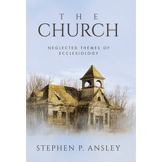 (英文圖書)The Church: Neglected Themes of Ecclesiology 精裝版, WestBow Press, 英文