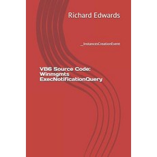 (영문도서) VB6 Source Code: Winmgmts ExecNotificationQuery: __InstancesCreationEvent Paperback, Independently Published, English, 9781730856662