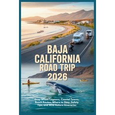 (영문도서)Baja California Road Trip 2026: Gray Whale Lagoons Coastal Towns Beach Routes ... Paperback, Independently Published, English, 9798245004563