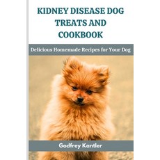 (영문도서) Kidney Disease Dog Treats and Cookbook: Delicious Homemade Recipes for Your Dog Paperback, Independently Published, English, 9798860419810