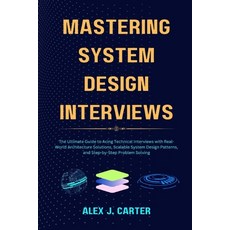 (英文圖書)Mastering System Design Interviews: The Ultimate Guide to Acing Technical Interv... 平裝版, Independently Published, 英文