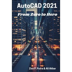 (영문도서) AutoCAD 2021 From Zero to Hero Paperback, Independently Published, English, 9798596989274