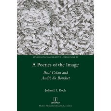 (영문도서) A Poetics of the Image: Paul Celan and André du Bouchet Paperback, Legenda, English, 9781781883594
