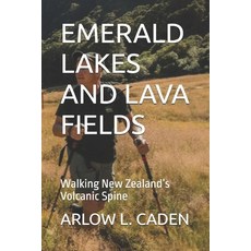 (영문도서)Emerald Lakes and Lava Fields: Walking New Zealand's Volcanic Spine Paperback, Independently Published, English, 9798242245921