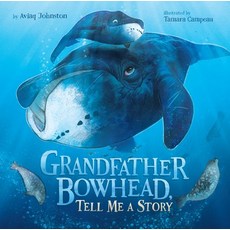 Grandfather Bowhead Tell Me a Story Hardcover, Inhabit Media, English, 9781772272970