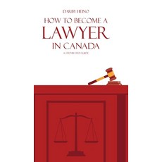 (영문도서)How to Become a Lawyer in Canada: A Step-by-Step Guide Hardcover, FriesenPress, English, 9781038331229