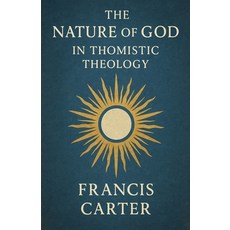 (영문도서)The Nature of God in Thomistic Theology Paperback, Historia Magna, English, 9798232747541
