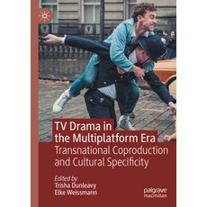 (영문도서) TV Drama in the Multiplatform Era: Transnational Coproduction and Cultural Spec... Paperback, Palgrave MacMillan, English, 9783031355875