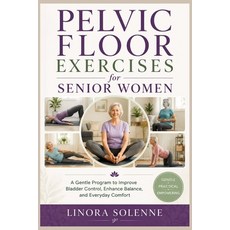 (영문도서)Pelvic Floor Exercises for Senior Women: A Gentle Program to Improve Bladder Con... Paperback, Independently Published, English, 9798185283011