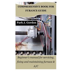 (영문도서) Comprehensive Book for Furance Guide: Beginner's manual for servicing fixing and maintaining... Paperback, Independently Published, English, 9798868349287