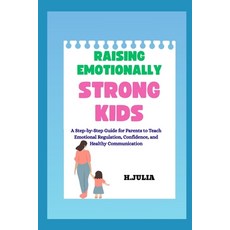 (英文圖書)Raising Emotionally Strong Kids: A Step-by-Step Guide for Parents to Teach Emoti... 平裝版, Independently Published, 英文