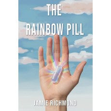 (영문도서)The Rainbow Pill: A Bridge Between What Was and What's Becoming Paperback, Independently Published, English, 9798272323309