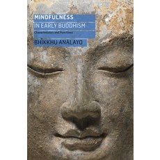 Mindfulness in Early Buddhism: Characteristics and Functions Paperback