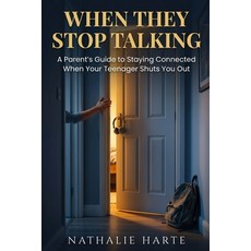 (英文圖書)When They Stop Talking: A Parent's Guide to Staying Connected When Your Teenager... 平裝版, Independently Published, 英文