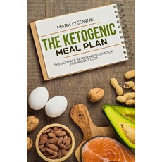(영문도서)The Ketogenic Meal Plan: The Ultimate Ketogenic Cookbook for Weight Loss Paperback, Independently Published, English, 9781724023117