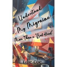 (영문도서)Understand My Migraine: More Than a 'Bad Head' Paperback, Independently Published, English, 9798275870619