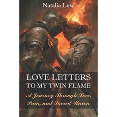 (英文圖書)Love Letters To My Twin Flame: A Journey Through Love Pain and Sacred Union 平裝版, Independently Published, 英語