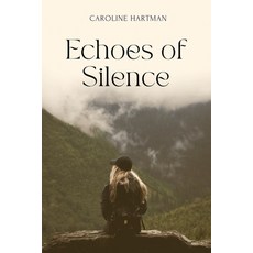 (영문도서) Echoes of Silence Paperback, Caroline Hartman, English, 9781944253967