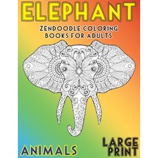 Zendoodle Coloring Books for Adults - Animals - Large Print - Elephant Paperback, Independently Published