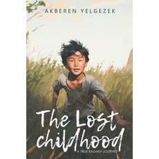 (영문도서) The Lost Childhood: A True Kazakh Journey Paperback, Newman Springs, English, 9798890617415