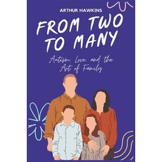 (영문도서) From Two To Many: Autism Love and the Art of Family Paperback, Independently Published, English, 9798865128571
