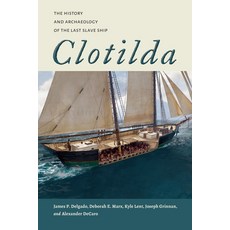 (영문도서)Clotilda: The History and Archaeology of the Last Slave Ship Paperback, University Alabama Press, English, 9780817362676