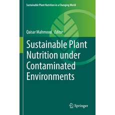 (영문도서) Sustainable Plant Nutrition Under Contaminated Environments Paperback, Springer, English, 9783030915018