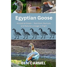 (英文圖書)Egyptian Goose: Ancestral Grace - Nutrition Nurture and Natural Lineage in Flight 平裝版, Independently Published, 英文