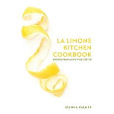 (영문도서)La Limone Kitchen Cookbook: Recipes From A Life Well-Zested Hardcover, Joanna Palmer, English, 9798994761144