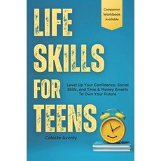 (영문도서) Life Skills For Teens: Level Up Your Confidence Social Skills and Time & Money Smarts To Ow... Paperback, Avonly Publishing, English, 9798990004214