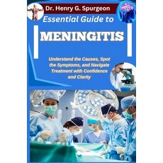 (영문도서)Essential Guide to Meningitis: Understand the Causes Spot the Symptoms and Nav... Paperback, Independently Published, English, 9798262603220