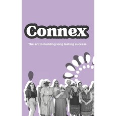 (영문도서)Connex - The art to building long lasting success: A collection of stories stra... Paperback, Independently Published, English, 9798270925246