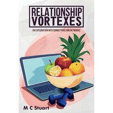 (영문도서) Relationship Vortexes: An Exploration into Connections and Networks Paperback, M C Stuart, English, 9781805416357