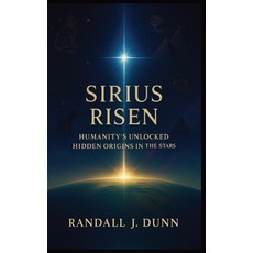 (영문도서)Sirius Risen: Humanity's Unlocked Hidden Origin In The Stars Hardcover, Galactic Ancestry, English, 9798218807863