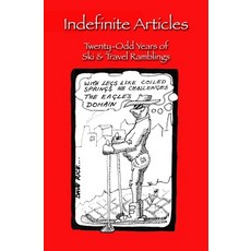 Indefinite Articles: Twenty-Odd Years of Ski & Travel Ramblings Paperback, Independently Published, English, 9798550442500