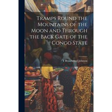 (영문도서) Tramps Round the Mountains of the Moon and Through the Back Gate of the Congo State Paperback, Legare Street Press, English, 9781022688063