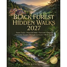 (外文書)Black Forest Hidden Walks 2027: Forest Trails Waterfall Paths Fairytale Villages... Paperback, Independently Published, English