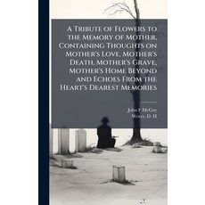 (英文圖書)A Tribute of Flowers to the Memory of Mother Containing Thoughts on Mother's Lo... 精裝版, Hutson Street Press, 英文