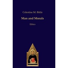 (영문도서) Man and Morals: Ethics Hardcover, Verlag Editiones Scholasticae, English, 9783868382693